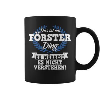 Das Ist Ein Förster Ding Du Würdest Es Nichterstand Tassen - Geschenkecke