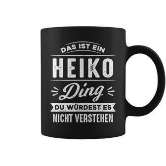 Das Ist Ein Heiko Ding Du Würdest Es Nichterstehen Tassen - Geschenkecke