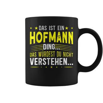 Das Ist Ein Hofmann Ding Spruch Für Familie Hofmann Tassen - Geschenkecke