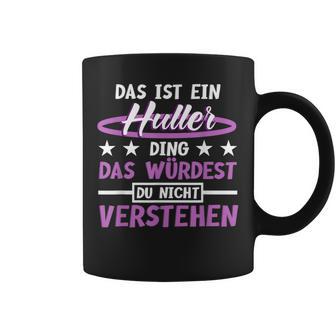 Das Ist Ein Huller Ding Das Würdest Du Nichterstand Hula Tassen - Geschenkecke