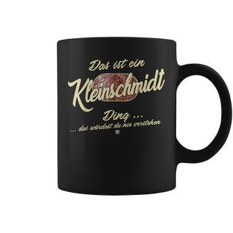 Das Ist Ein Kleinschmidt Ding Lustiges Familie Kleinschmidt Tassen - Geschenkecke