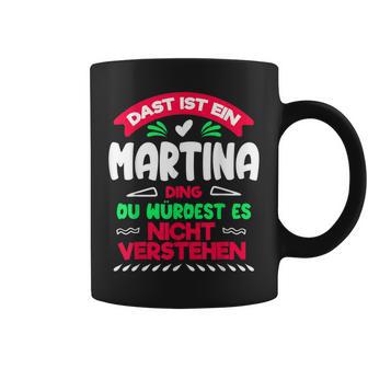 Das Ist Ein Martina Ding Du Würdest Es Nichterstehen Name Tassen - Geschenkecke