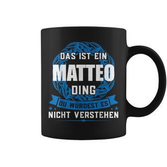 Das Ist Ein Matteo Dingorname Tassen - Geschenkecke