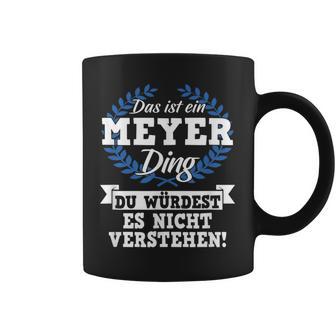 Das Ist Ein Meyer Ding Du Würdest Es Nicht Understand Tassen - Geschenkecke