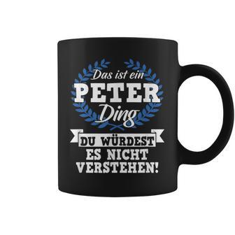 Das Ist Ein Peter Ding Du Würdest Es Nichterstand Tassen - Geschenkecke