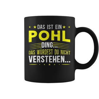 Das Ist Ein Pohl Ding Spruch Für Familie Pohl Tassen - Geschenkecke