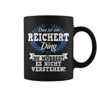 Das Ist Ein Reichert Ding Du Würdest Es Nicht Understand Tassen - Geschenkecke