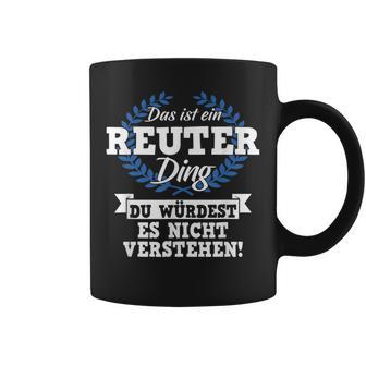 Das Ist Ein Reuter Dinging Du Würdest Es Nicht Understand Tassen - Geschenkecke