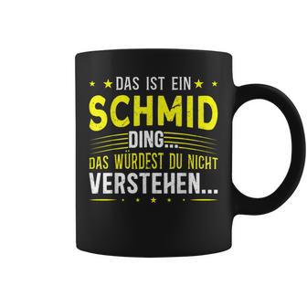 Das Ist Ein Schmid Ding Das Ist Ein Schmid Ding Tassen - Geschenkecke