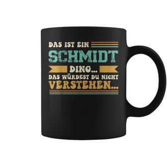 Das Ist Ein Schmidt Ding Saying For Familie Schmidt Tassen - Geschenkecke