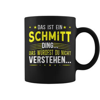 Das Ist Ein Schmitt Ding Spruch Für Familie Schmitt Tassen - Geschenkecke