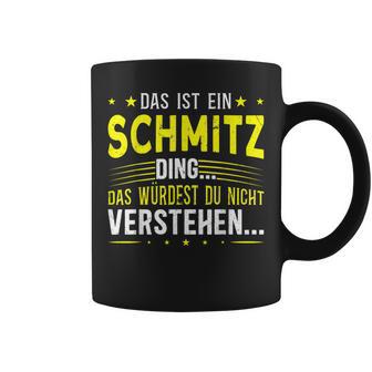 Das Ist Ein Schmitz Ding Saying Für Familie Schmitz S Tassen - Geschenkecke