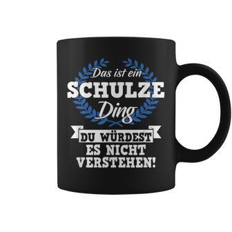 Das Ist Ein Schulze Ding Du Würdest Es Nicht Understand Tassen - Geschenkecke