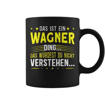 Das Ist Ein Wagner Ding Das Ist Ein Wagner Ding S Tassen - Geschenkecke