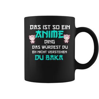 Das Ist So Ein Anime Ding Du Baka Tassen - Geschenkecke