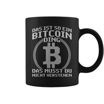 Das Ist So Ein Bitcoin Ding Lustiges Bitcoin Blockchain Tassen - Geschenkecke