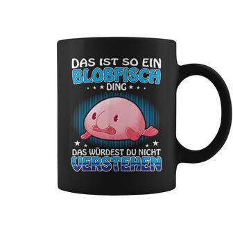 Das Ist So Ein Blobfisch Ding Ugly Blobfisch Tassen - Geschenkecke