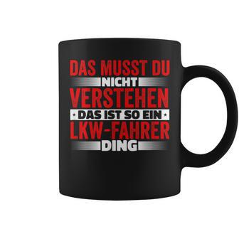 Das Ist So Ein Lkw Driver Ding Das Musst Du Nichterstand Tassen - Geschenkecke