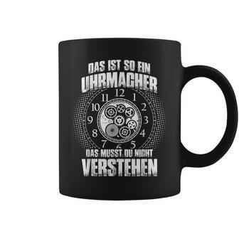 Das Ist So Ein Uhrmacher Ding Tassen - Geschenkecke