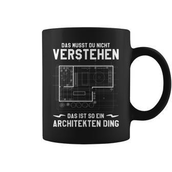 Das Musst Du Nichterstand Das Ist So Ein Architekten Ding Tassen - Geschenkecke