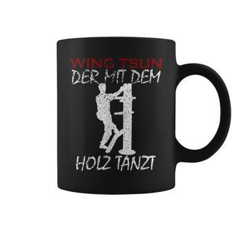 Der Mit Dem Holz Tanzt Martial Arts Training Wing Tsun Tassen - Geschenkecke