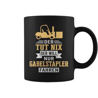 Der Will Nur Forklift Driving Forklift Driver Forklift Tassen - Geschenkecke