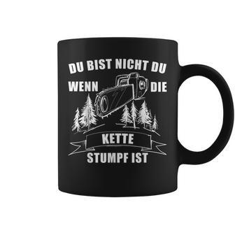 Du Bist Nicht Du Wenn Die Kette Stumpf Ist Holz Tassen - Geschenkecke