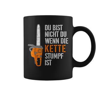 Du Bist Nicht Du Wenn Die Kette Stumpf Ist Wooden Tassen - Geschenkecke