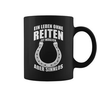 Ein Leben Ohne Riten Ist Möglich Aber Sinnlos A Life Without Riding Is Tassen - Geschenkecke