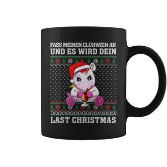 Fass Meinen Glühwein An Und Es Wird Dein Last Christmas Tassen - Geschenkecke