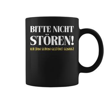 Fun Bitte Nicht Stören Ich Bin Gestört Enug Dumme Bitte Nicht Stören Ich Bin Gestört Tassen - Geschenkecke