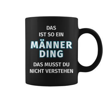 Fun Das Ist So Ein Männer Ding Statement Tassen - Geschenkecke