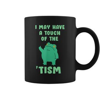 Frog I May Have A Touch Of The Tism Neurodivergent Coffee Mug - Monsterry
