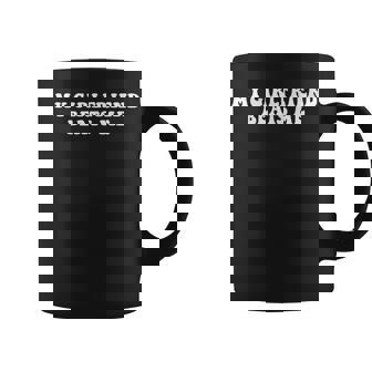 My Girlfriend Beats Me Coffee Mug - Thegiftio UK
