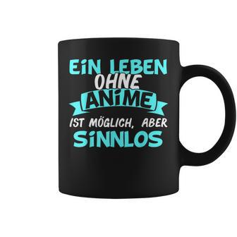 Otaku Sayings Ein Leben Ohne Anime Ist Sinnlos Tassen - Geschenkecke