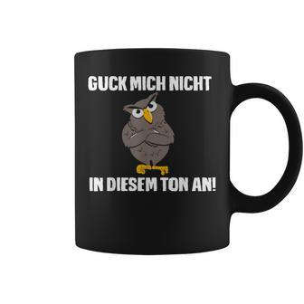 Guck Mich Nicht In Diesem Ton An Eule Slogan Fun Tassen - Geschenkecke