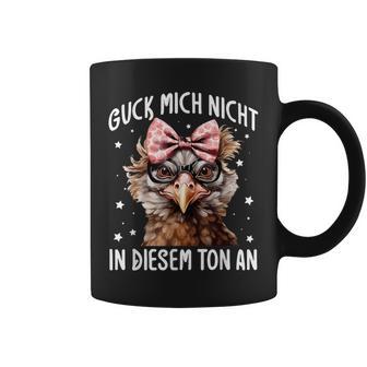 Guck Mich Nicht In Diesem Ton An Huhn Spruch Tassen - Geschenkecke