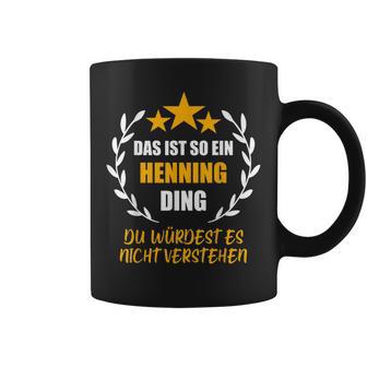 Henning Das Ist So Ein Henning Ding Name First Name Fun Tassen - Geschenkecke