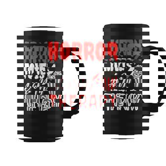 Horror Films Are My Therapy Horror Film Lovers Coffee Mug - Thegiftio
