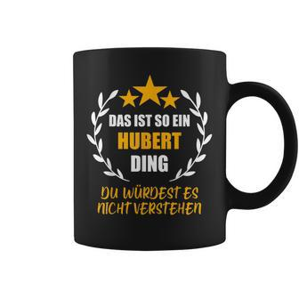 Hubert Das Ist So Ein Hubert Ding Name First Name Fun Tassen - Geschenkecke