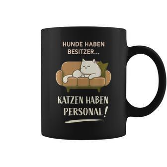 Hunde Haben Besitzer Katzen Haben Personal Tassen - Geschenkecke