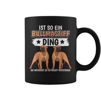 Hundehalter Sachen Ist So Ein Bullmastiff Ding Bullmastiff Tassen - Geschenkecke