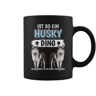 Husky's Dog Holder Sachen Ist So Ein Husky Ding Husky S Tassen - Geschenkecke