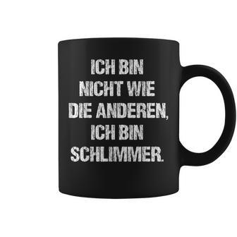 Ich Bin Nicht Wie Die Anderen Ich Bin Schlimmer Fun Tassen - Geschenkecke