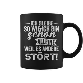 Ich Bleibe So Wie Ich Bin Schon Allein Weil Es Andere Stört Tassen - Geschenkecke