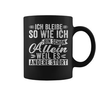 Ich Bleibibe So Wie Ich Bin Schon Allein Weil Es Andere Stört German Tassen - Geschenkecke