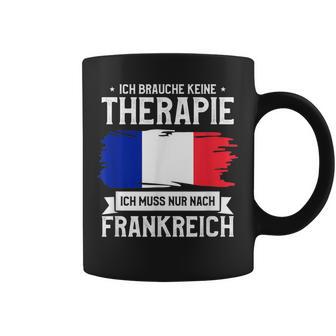 Ich Brauche Keine Therapie Ich Muss Nur Nach France Ger Tassen - Geschenkecke