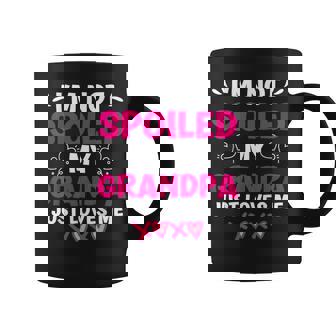 I'm Not Spoiled My Grandpa Just Loves Me Granddaughter Girls Coffee Mug - Monsterry