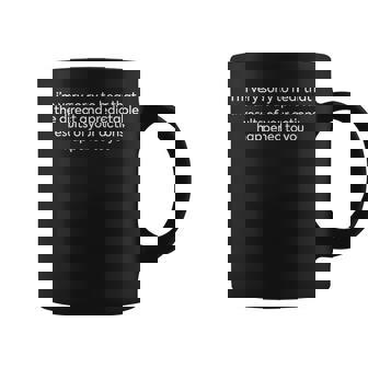 I'm Very Sorry To Hear That The Direct And Predictable Coffee Mug - Thegiftio