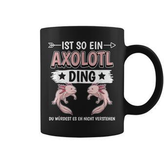 Ist So Ein Axolotl Ding Axolotl Tassen - Geschenkecke